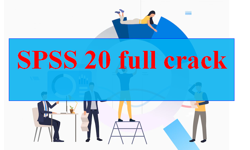 Tải phần mềm SPSS 20 full crack miễn phí đủ tính năng - Hỗ Trợ SPSS ...